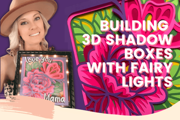 Building 3D Shadow Boxes with Fairy Lights
