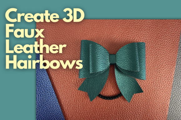 Create a 3D Faux Leather Hairbow