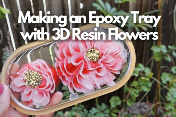The Art of the Trinket Tray: Mastering 3D Resin Flowers with Tess Lark