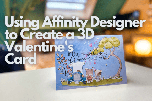 Using Affinity Designer to Create a 3D Valentine’s Card